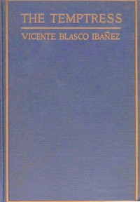 The Temptress (La tierra de todos) by Vicente Blasco Ibáñez