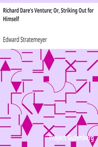 Richard Dare's Venture; Or, Striking Out for Himself by Edward Stratemeyer