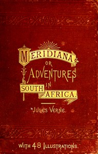 Meridiana: The Adventures of Three Englishmen and Three Russians
In  South Africa by Jules Verne