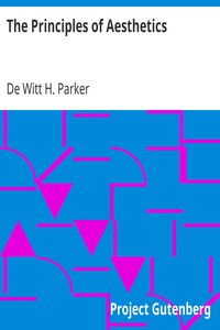 The Principles of Aesthetics by De Witt H. (De Witt Henry) Parker