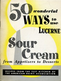 50 Wonderful Ways to Use Lucerne Sour Cream, From Appetizers to Desserts
Recipes from the Test Kitchen of the American Dairy Association by American Dairy Association