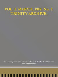 The Trinity Archive, Vol. I, No. 5, March 1888 by N.C.) Trinity College (Randolph County