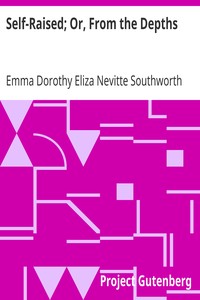 Self-Raised; Or, From the Depths by Emma Dorothy Eliza Nevitte Southworth