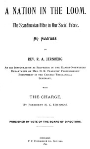 A Nation in the Loom: The Scandinavian Fibre in Our Social Fabric
An Address by Rev. R. A. Jernberg by R. A. (Reinert August) Jernberg