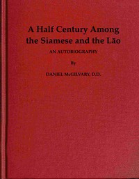 A Half Century Among the Siamese and the Lāo: An Autobiography by Daniel McGilvary