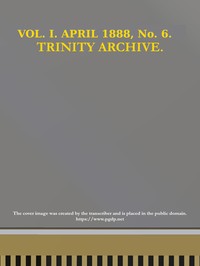 The Trinity Archive, Vol. I, No. 6, April 1888 by N.C.) Trinity College (Randolph County