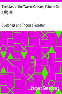 The Lives of the Twelve Caesars, Volume 04: Caligula by Suetonius