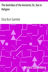 The God-Idea of the Ancients; Or, Sex in Religion by Eliza Burt Gamble