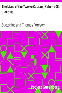 The Lives of the Twelve Caesars, Volume 05: Claudius by Suetonius