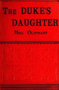 The Duke's Daughter; and, The Fugitives; vol. 3/3 by Mrs. (Margaret) Oliphant