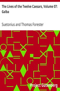 The Lives of the Twelve Caesars, Volume 07: Galba by Suetonius
