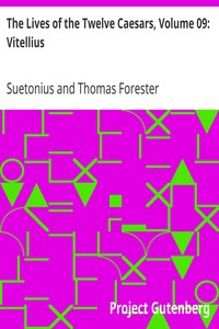 The Lives of the Twelve Caesars, Volume 09: Vitellius by Suetonius
