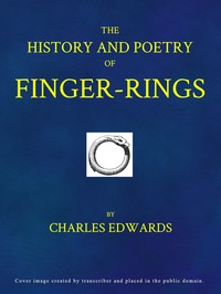 The history and poetry of finger-rings by Charles Edwards