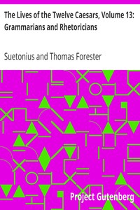 The Lives of the Twelve Caesars, Volume 13: Grammarians and Rhetoricians by Suetonius