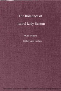 The romance of Isabel Lady Burton : $b The story of her life. Volume II by Isabel Burton
