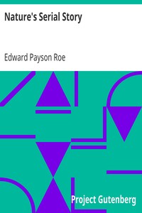 Nature's Serial Story by Edward Payson Roe