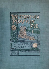 The Story of a Pumpkin Pie by William E. (William Eleazar) Barton