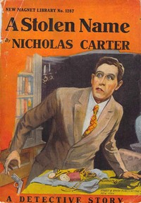 A Stolen Name; Or, The Man Who Defied Nick Carter by Nicholas (House name) Carter