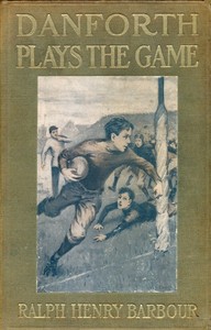 Danforth Plays the Game: Stories for Boys Little and Big by Ralph Henry Barbour