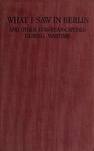 What I Saw in Berlin and Other European Capitals During Wartime by Piermarini