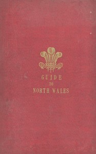 The Tourist's Guide through North Wales by G. J. (George John) Bennett