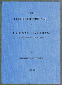 The Collected Writings of Dougal Graham, "Skellat" Bellman of Glasgow, Vol. 2 of 2 by Dougal Graham