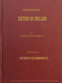 Ecclesiastical History of England, Volume 2—The Church of the Commonwealth by John Stoughton