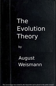 The Evolution Theory, Vol. 1 of 2 by August Weismann