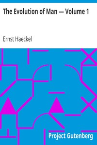 The Evolution of Man — Volume 1 by Ernst Haeckel