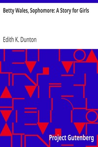 Betty Wales, Sophomore: A Story for Girls by Edith K. (Edith Kellogg) Dunton