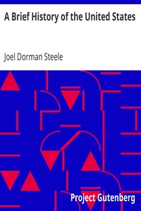 A Brief History of the United States by Joel Dorman Steele