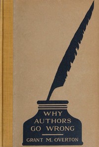 Why Authors Go Wrong, and Other Explanations by Grant M. (Grant Martin) Overton