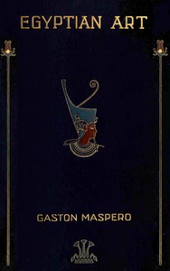 Egyptian Art: Studies by G. (Gaston) Maspero