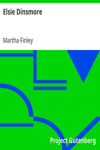 Elsie Dinsmore by Martha Finley