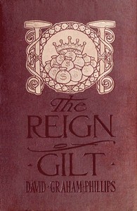 The Reign of Gilt by David Graham Phillips