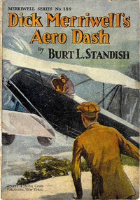 Dick Merriwell's Aëro Dash; Or, Winning Above the Clouds by Burt L. Standish