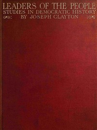 Leaders of the People: Studies in Democratic History by Joseph Clayton