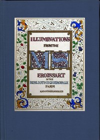 Illuminated illustrations of Froissart; Selected from the ms. in the Bibliothèque royale, Paris, and from other sources by Jean Froissart
