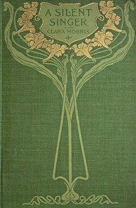 A Silent Singer by Clara Morris