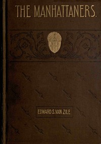 The Manhattaners: A Story of the Hour by Edward S. (Edward Sims) Van Zile