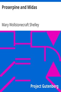Proserpine and Midas by Mary Shelley