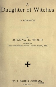 A Daughter of Witches: A Romance by Joanna E. (Joanna Ellen) Wood