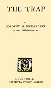 The Trap: Pilgrimage, Volume 8 by Dorothy M. (Dorothy Miller) Richardson