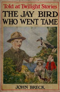The Jay Bird Who Went Tame by John Breck