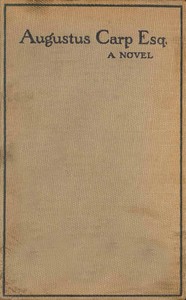 Augustus Carp, Esq., by Himself: Being the Autobiography of a Really Good Man by H. H. (Henry Howarth) Bashford