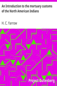 An Introduction to the mortuary customs of the North American Indians by H. C. (Harry Crécy) Yarrow