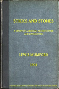 Sticks and Stones: A Study of American Architecture and Civilization by Lewis Mumford