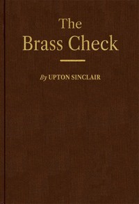 The Brass Check: A Study of American Journalism by Upton Sinclair