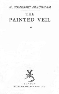 The Painted Veil by W. Somerset (William Somerset) Maugham