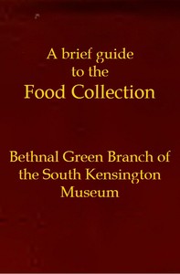 A brief guide to the Food Collection by Bethnal Green Museum